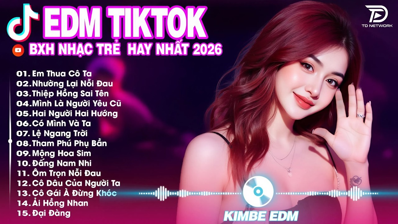 Em Thua Cô Ta Remix  ♫ BXH Nhạc Trẻ Remix Hot Trend TRIỆU VIEW -Top 15 Bản EDM TikTok Hay Nhất 2026