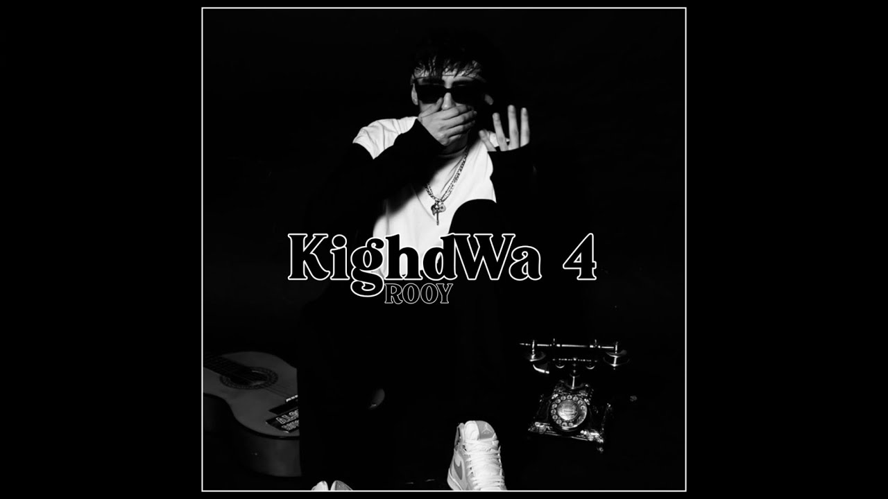 Rooy  -   KighdWa 4   (vidéo lyrics)