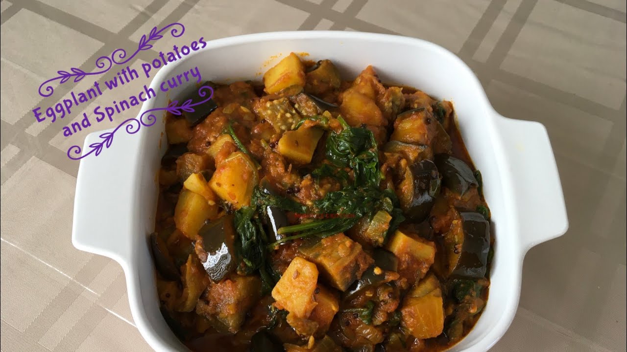 Eggplant with potatoes and Spinach curry | Mumtaz Hasham