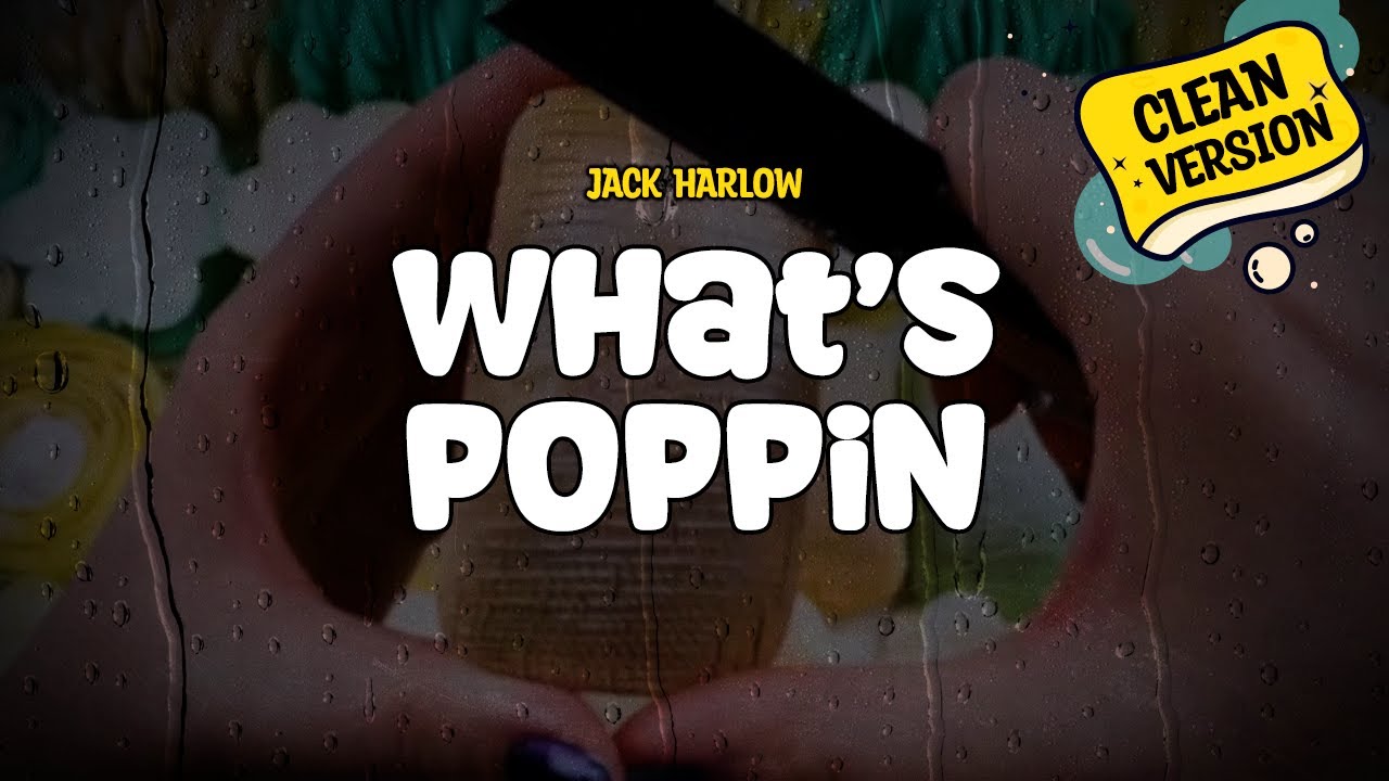 Jack Harlow - What's POPPIN (Clean Version) (Lyrics)