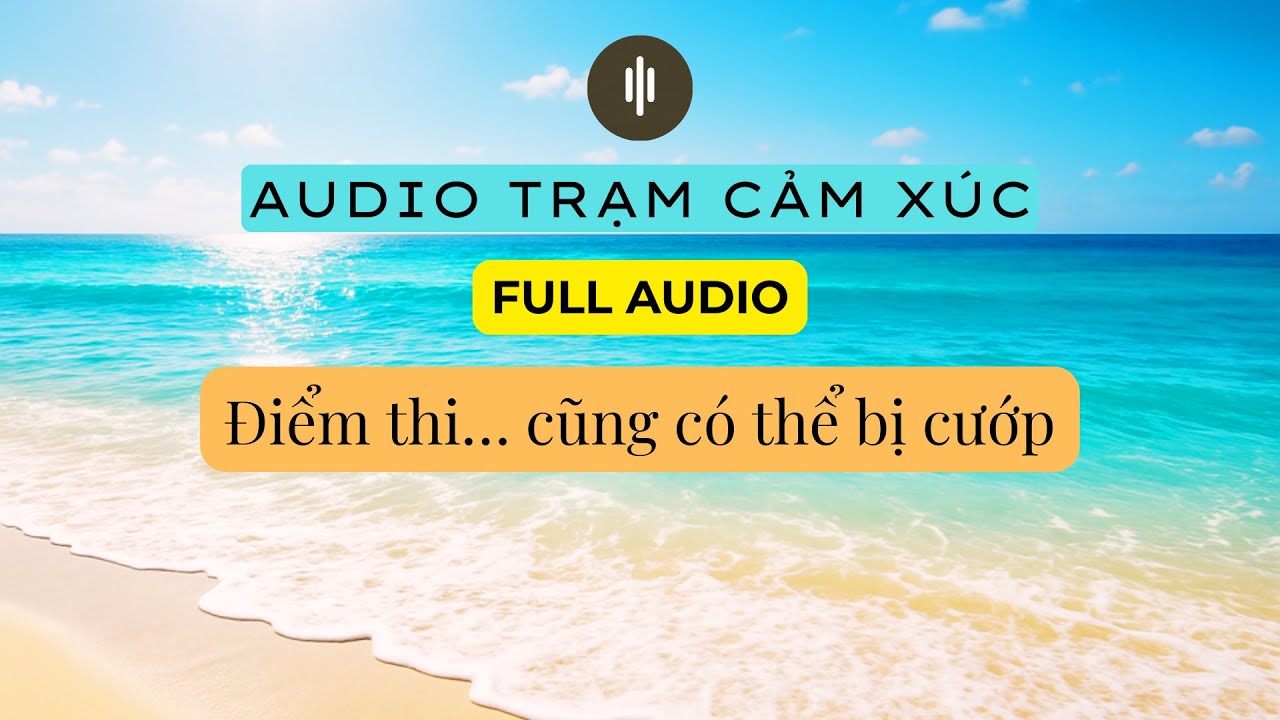 Bị Đánh Tráo Điểm Thi Đại Học | Hệ Thống Giám Sát Gian Lận | Audio Truyện Cảm Xúc