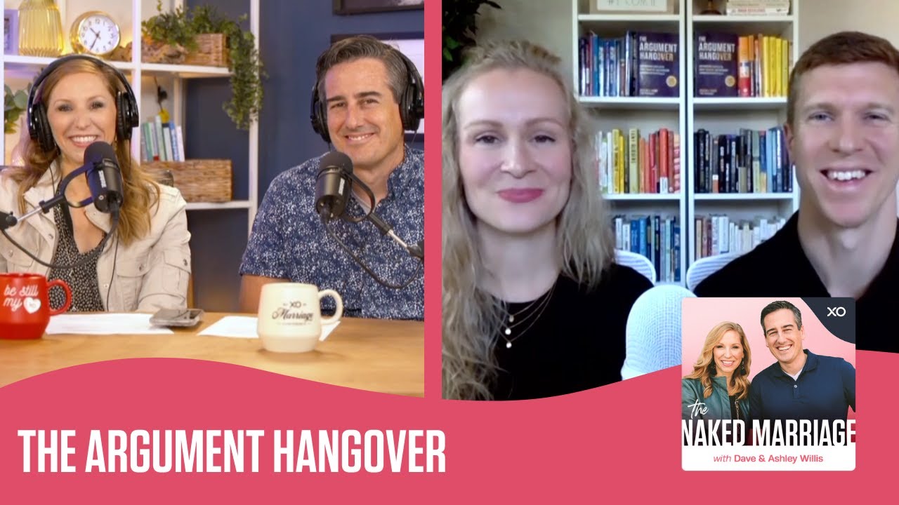 The Argument Hangover | The Naked Marriage Podcast | Dave and Ashley Willis