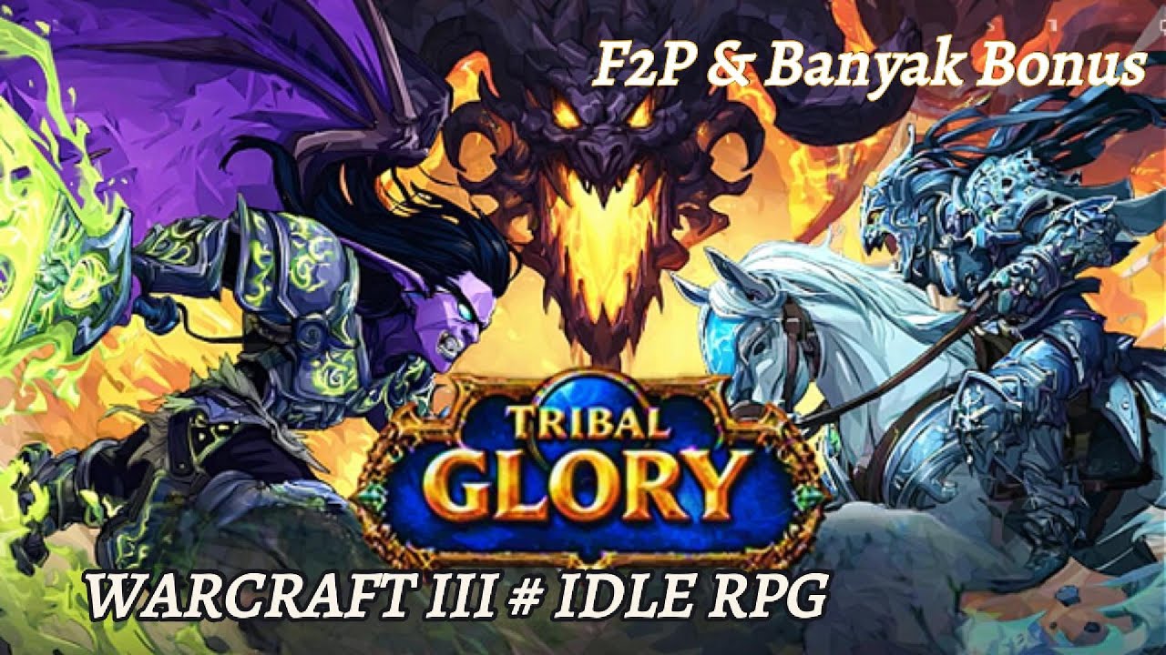 Tribal Glory : Game IDLE RPG dengan Karakter dari Warcraft3, banyak Bonus F2P & Reedem Code Jan 26.!