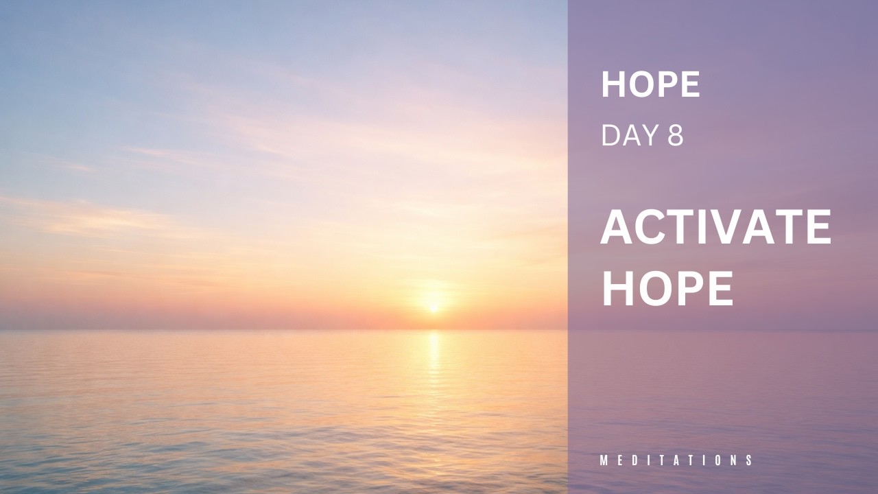 Day 8_Morning Meditation to Activate Hope and Positive Energy