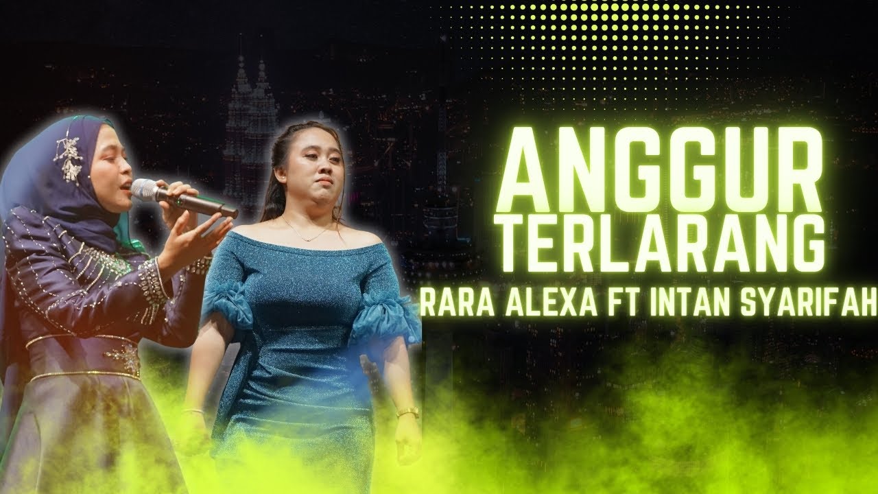 ANGGUR TERLARANG - INTAN SYARIFAH FT RARA ALEXA |  Mardatila Group