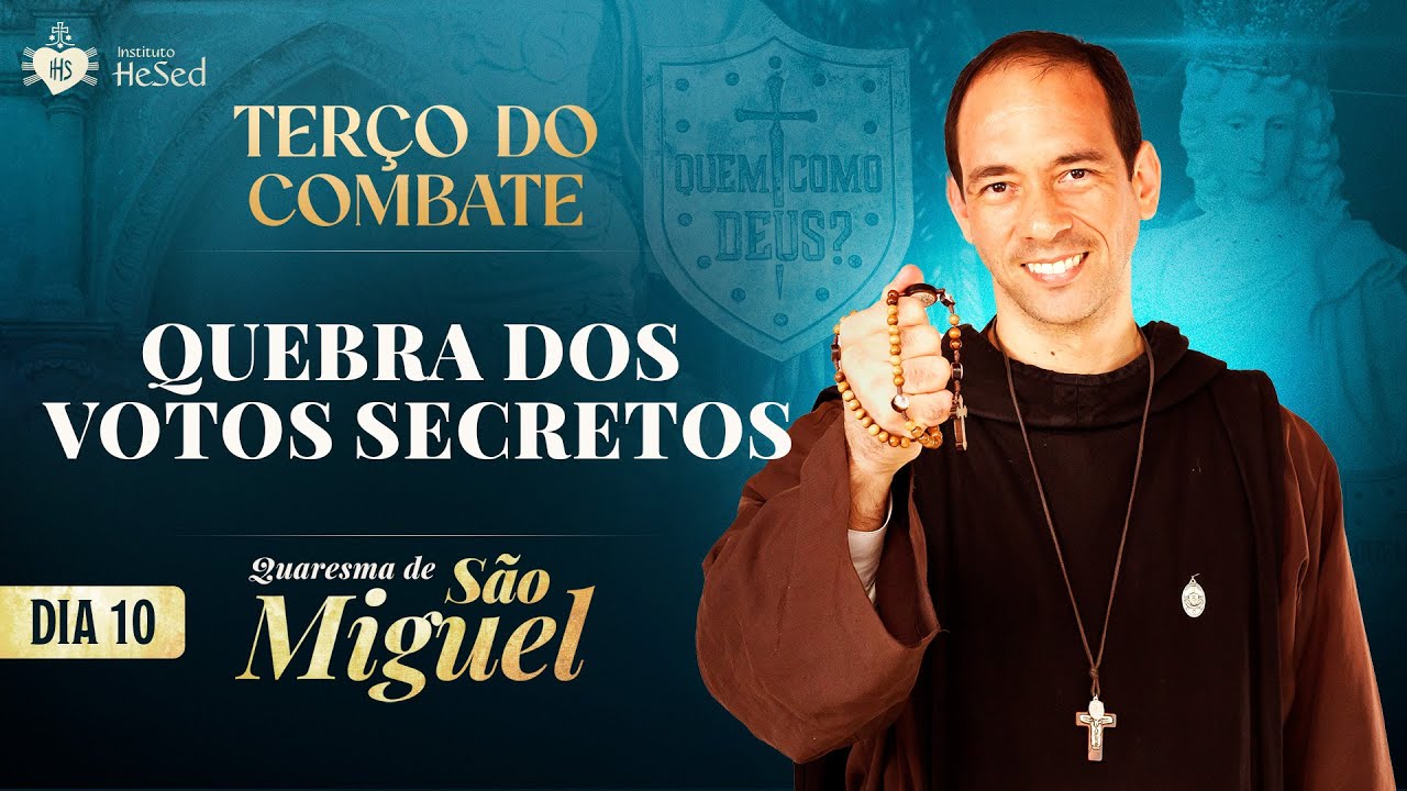 Terço do Combate | QUARESMA DE SÃO MIGUEL 2025 | Quebra dos votos secretos - 26/08