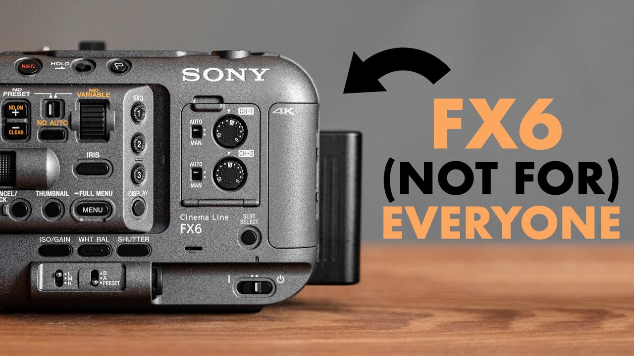 The Sony FX6 isnt for everyone. Heres why.