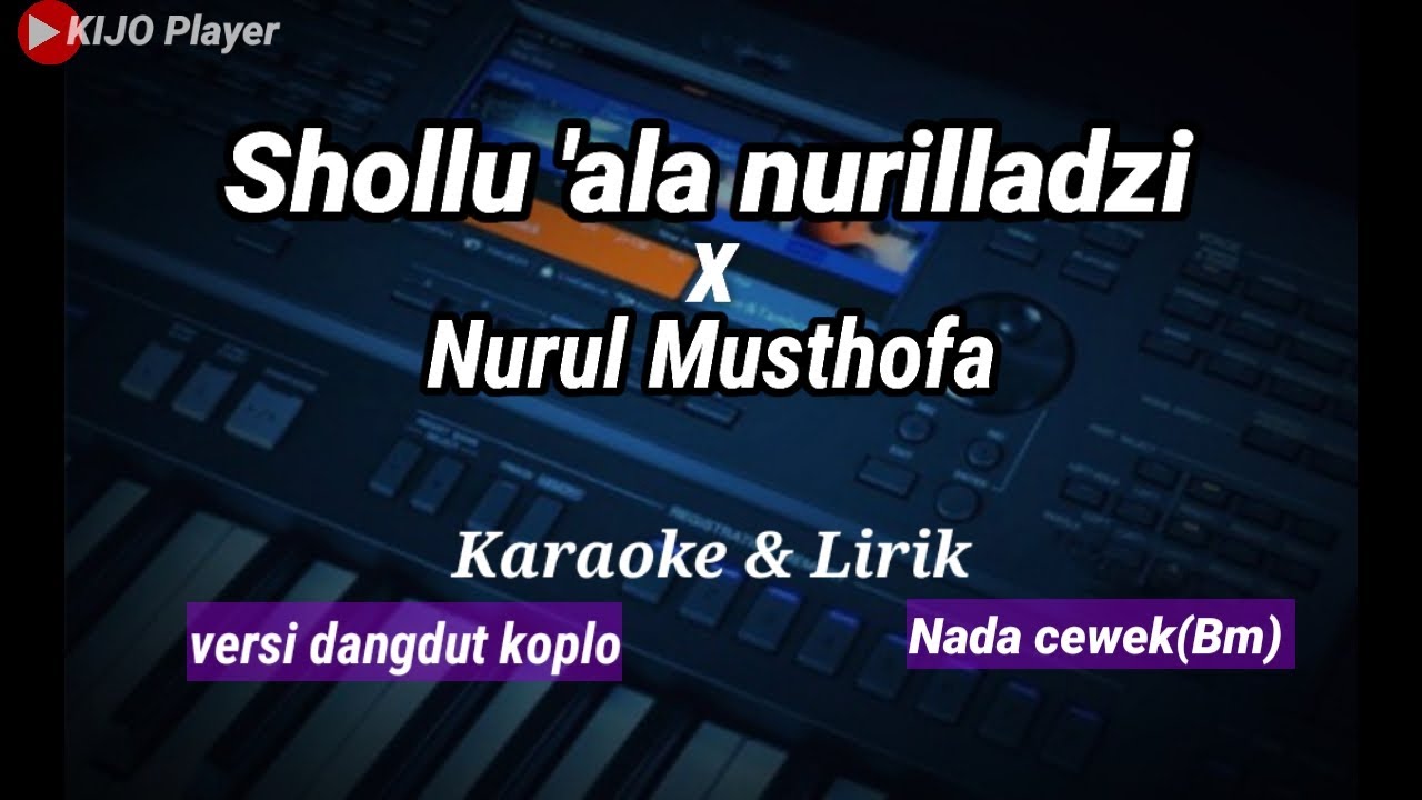 Shollu'ala nurilladzi x Nurul Musthofa || Karaoke & lirik || versi dangdut koplo || nada cewek(Bm)