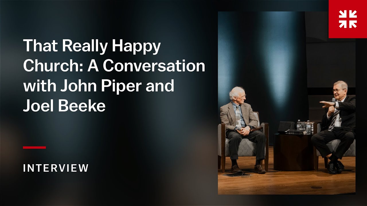 That Really Happy Church: A Conversation with John Piper and Joel Beeke | Panel Discussion