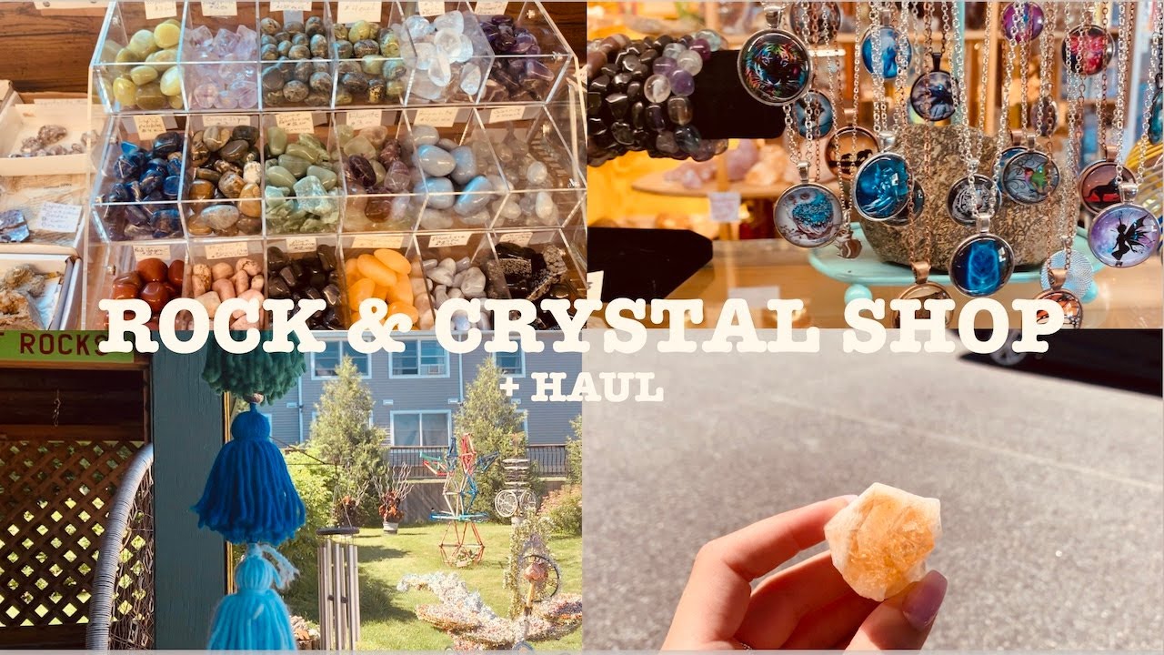 ROCK & CRYSTAL SHOP || + HAUL OF WHAT I GOT