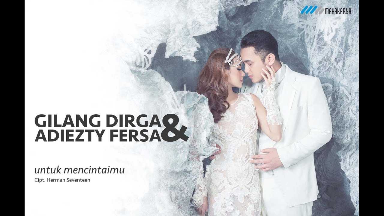 GILANG DIRGA & ADIEZTY FERSA - UNTUK MENCINTAIMU VIDEO LYRIC