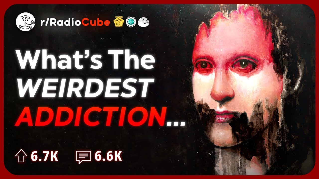 What's the Worst Legal thing you’ve Seen Someone get Addicted to? | Reddit Stories
