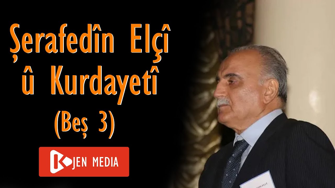 Şerafedîn Elçî û Kurdayetî - Beş 3