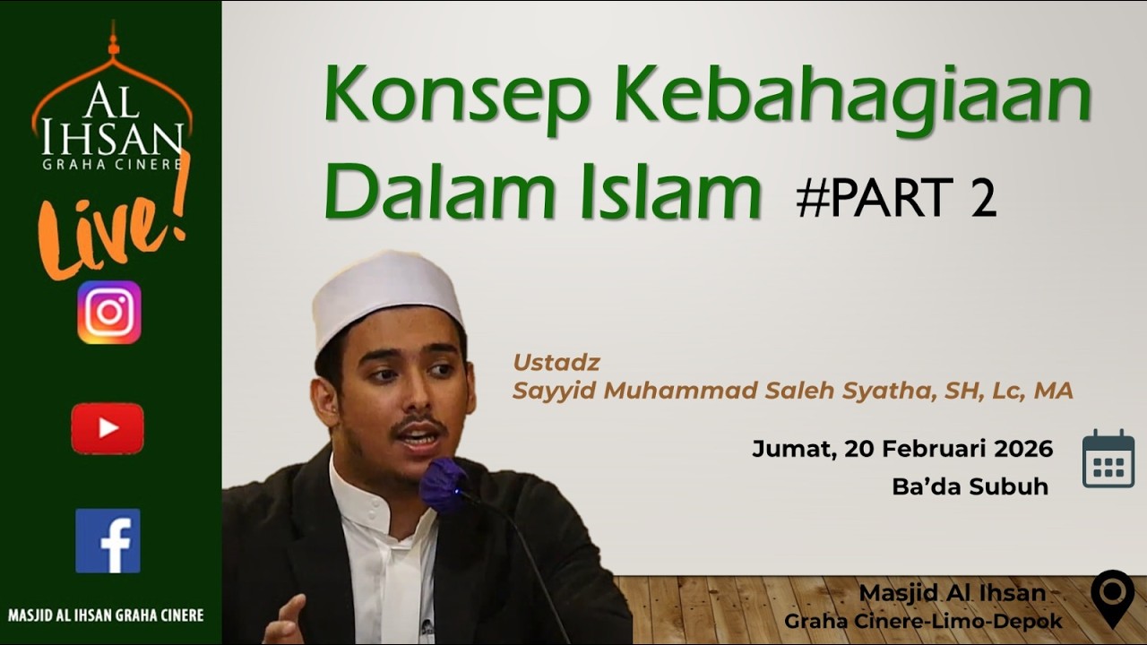 Konsep Kebahagiaan Dalam Islam (Part 2) - Ustadz Sayyid Muhammad Saleh Syatha, SH., Lc., MA.