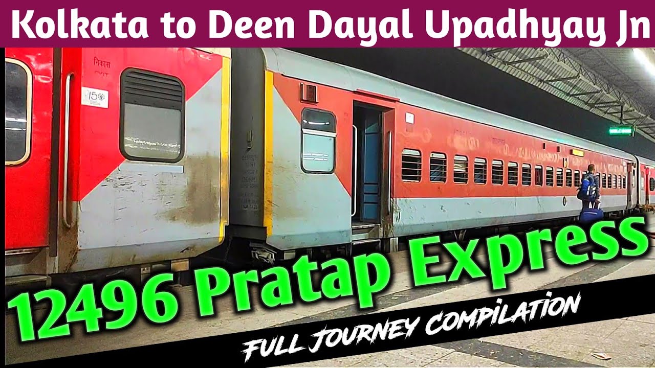 Full Journey by 12496 Pratap Express | from Kolkata to Pt Deen Dayal Updhyay Jn