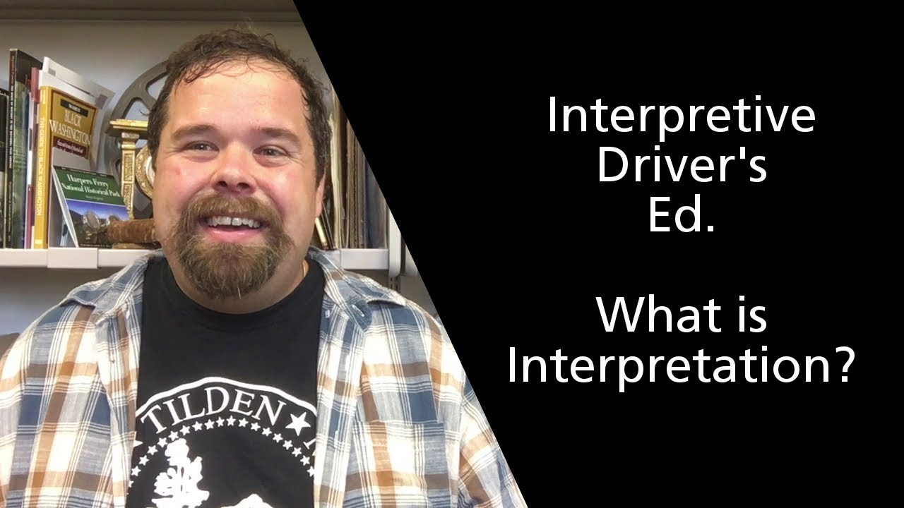 Interpretive Driver's Ed.: What is Interpretation? (Episode #1)