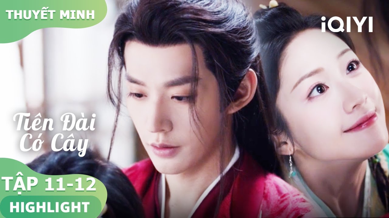 Tiết Nhiễm Nhiễm ôm Tô Dịch Thủy làm nũng | Tiên Đài Có Cây 11-12 | iQIYI Vietnam