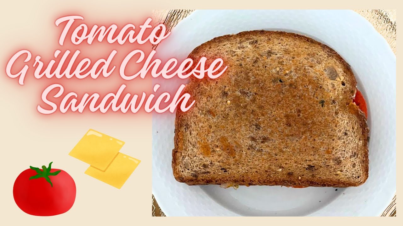 TOMATO GRILLED CHEESE SANDWICH - EXTREMELY DELICIOUS