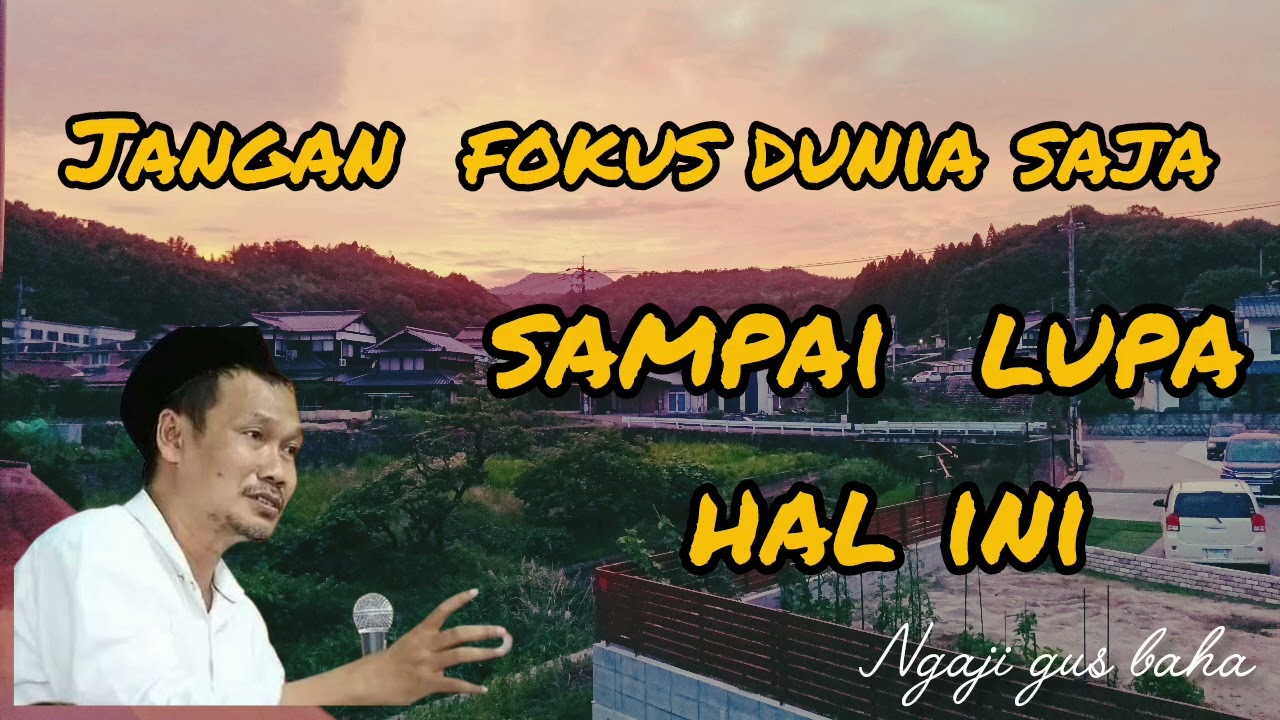 Jangan fokus dunia saja?!, pengajian gus baha