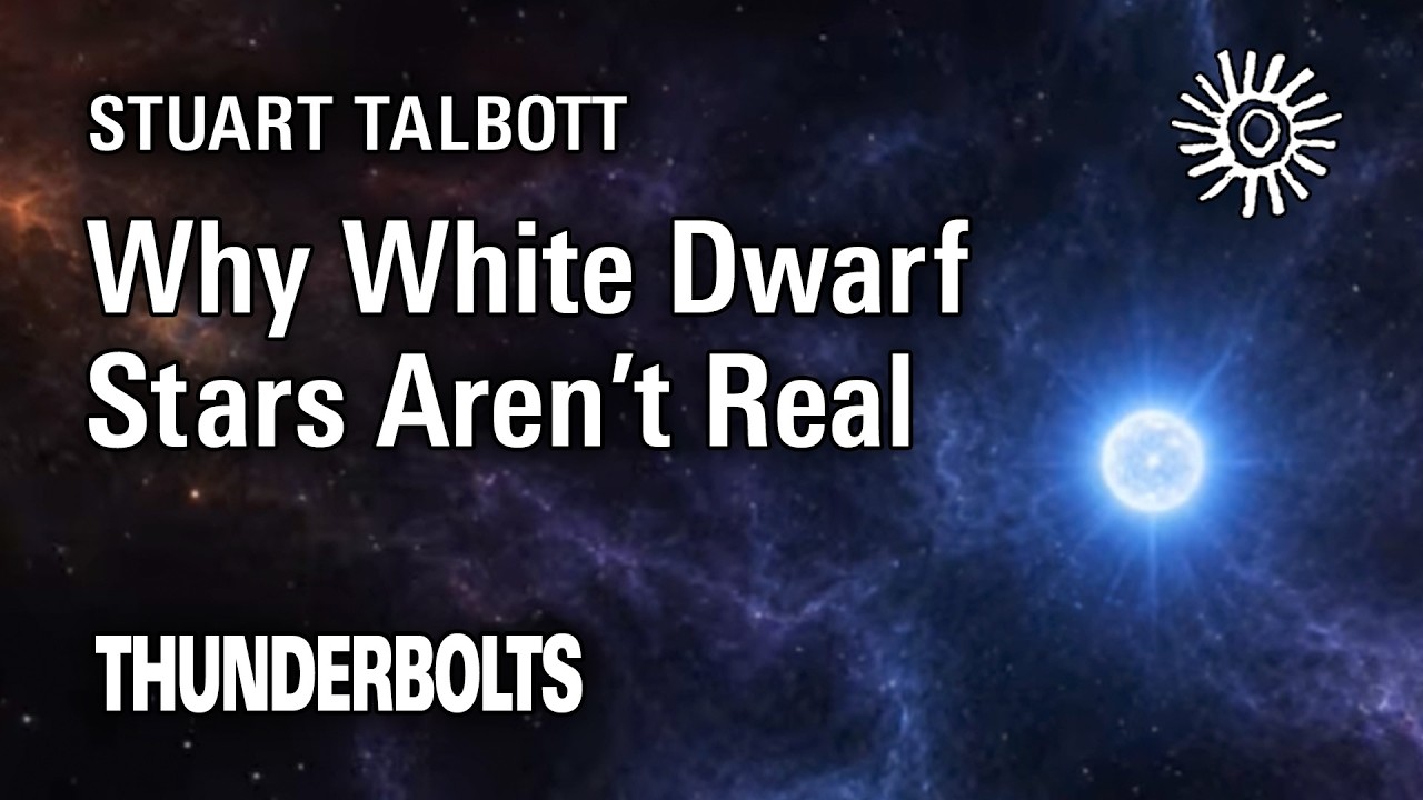 Stuart Talbott: Why White Dwarf Stars Aren't Real | Thunderbolts