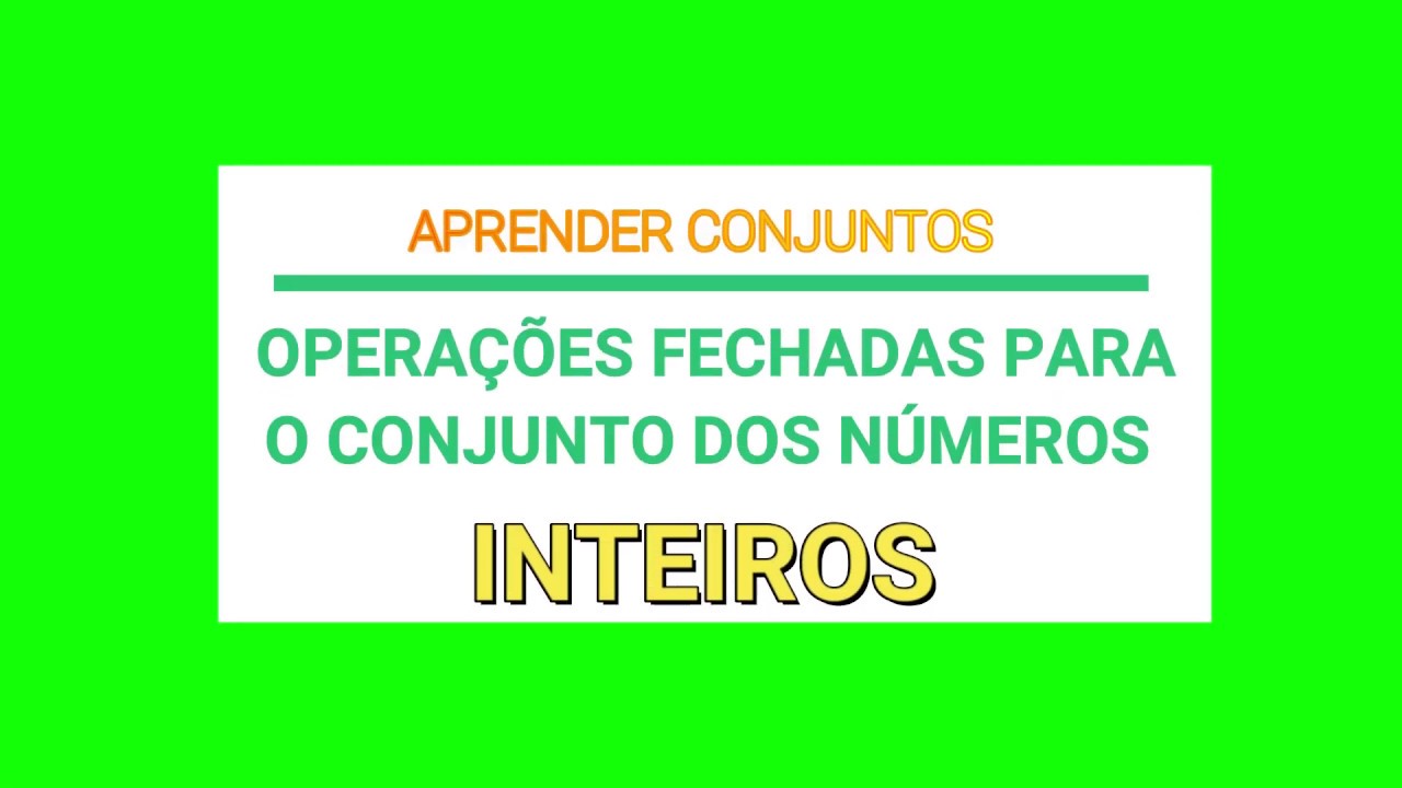 CN 004 - Operações Fechadas para o conjunto dos Números Inteiros.