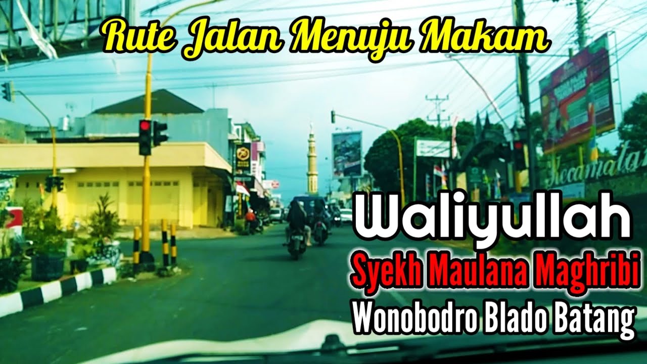 RUTE JALAN MENUJU MAKAM WALIYULLAH SYEKH MAULANA MAGHRIBI || Wonobodro Blado Batang