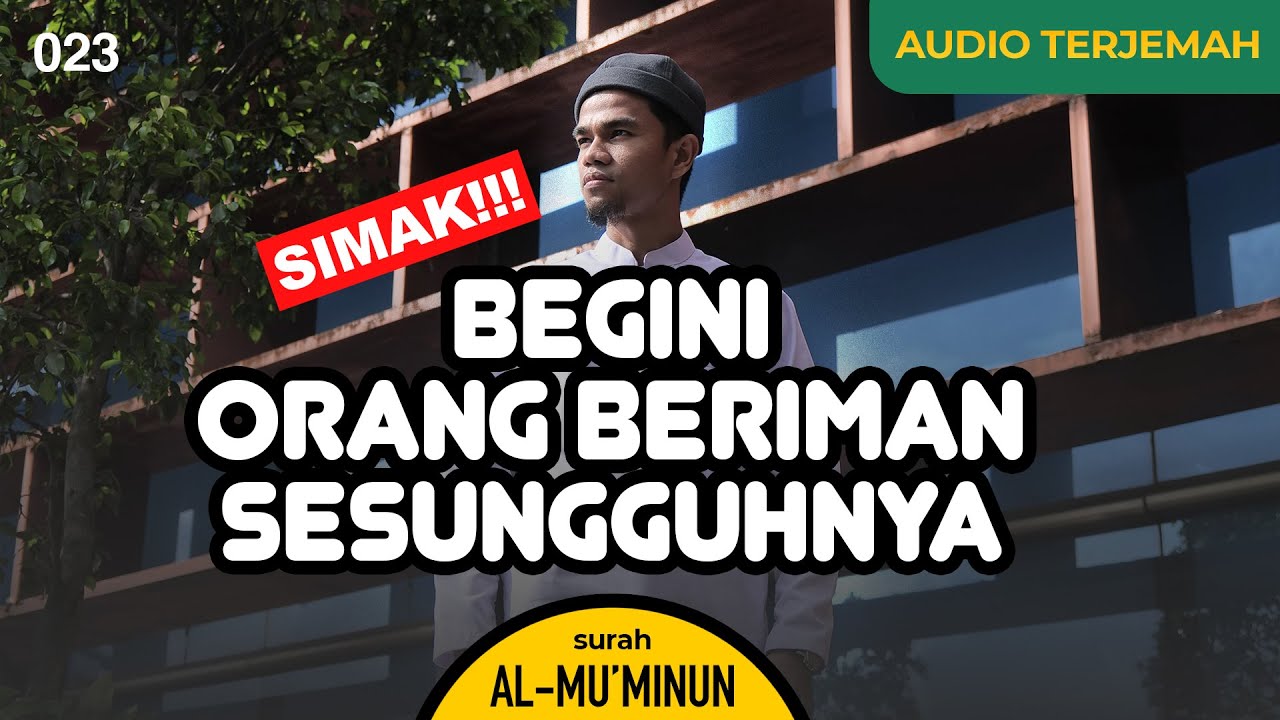 Surah AL-MU'MINUN + AUDIO TERJEMAH INDONESIA - Muzammil Hasballah