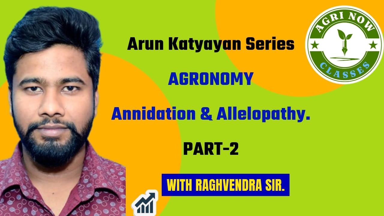 Arun Katyayan,Agronomy, Annidation and Allelopathy.Part-2