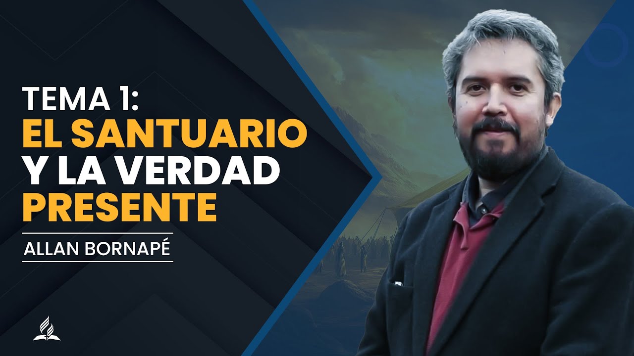 El Santuario y la Verdad Presente. Parte I - Allan Bornap&eacute;