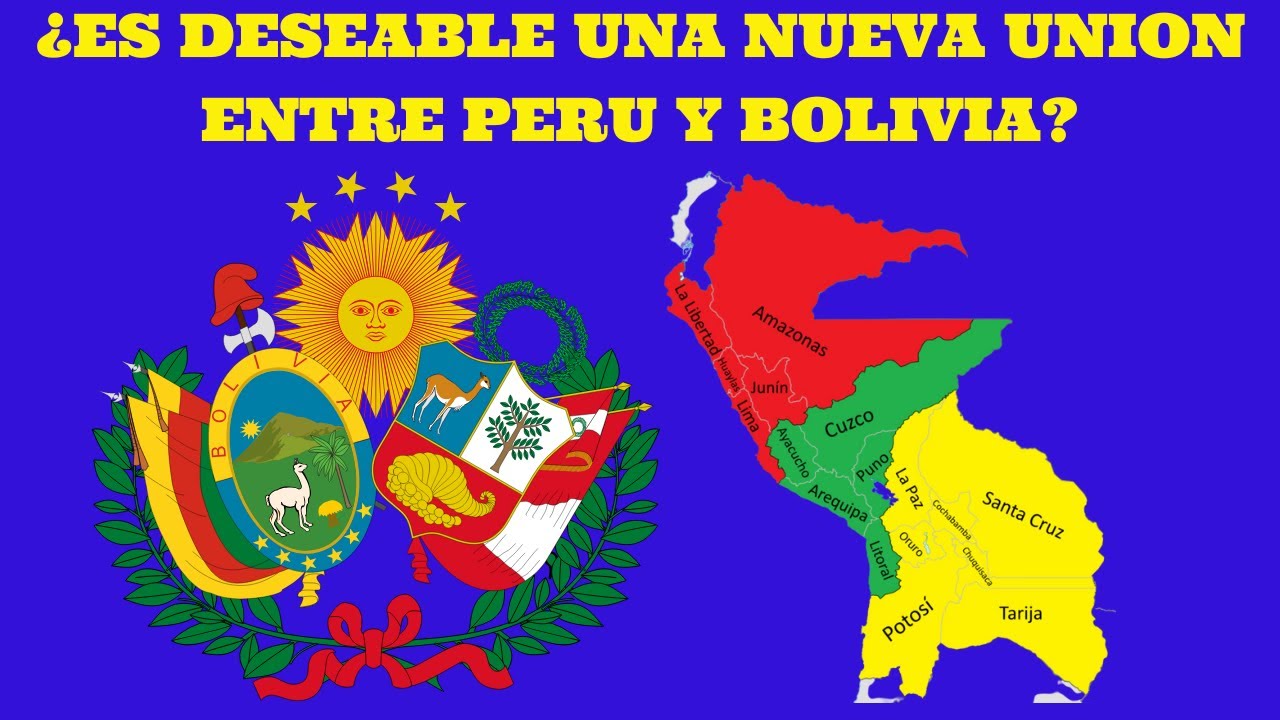 ¿DEBERIAN PERU Y BOLIVIA UNIRSE EN UN SOLO PAIS?