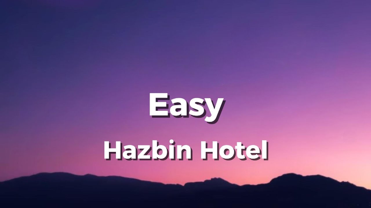 Easy-Hazbin Hotel (Lyrics)