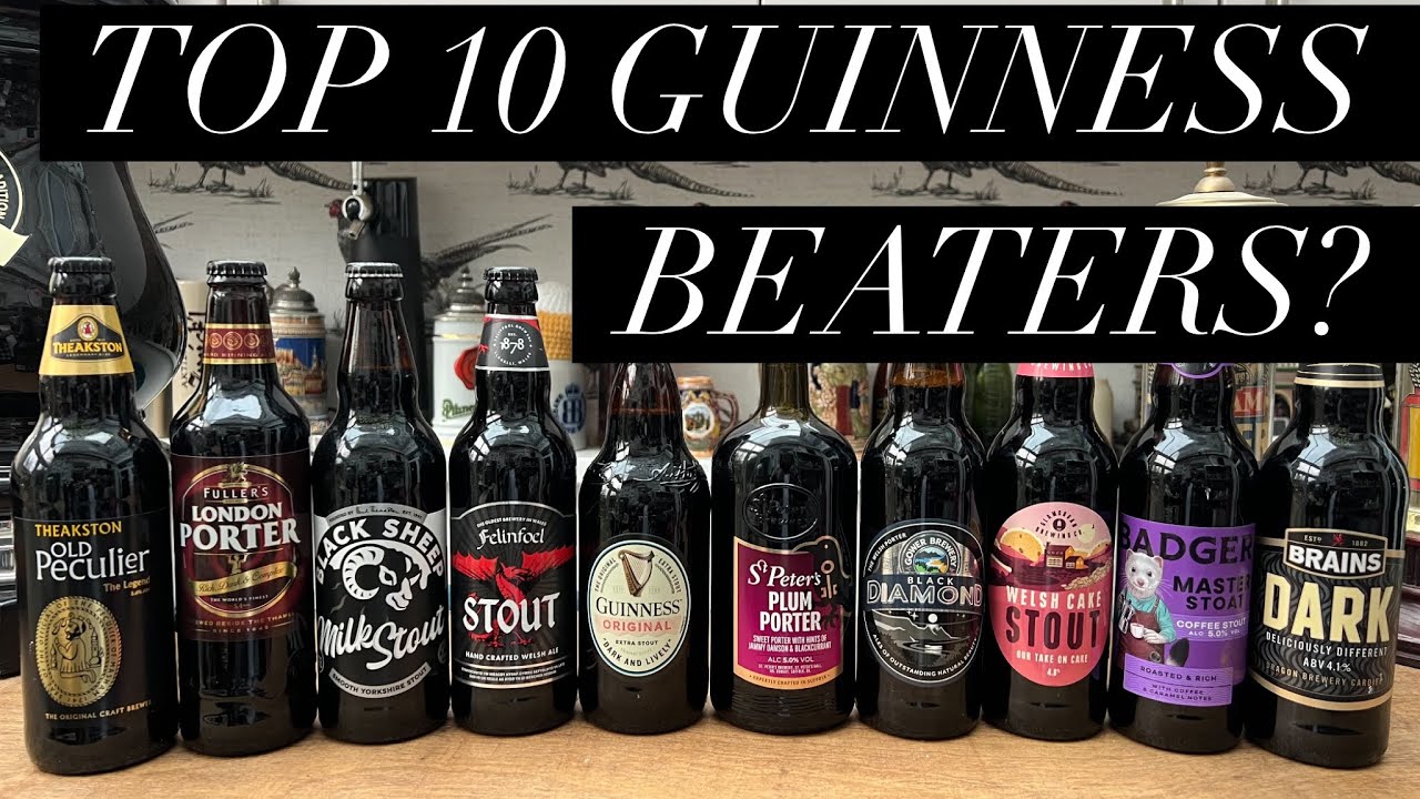 Top 10 Stouts Porters & Dark Ales That Are Better Than Guinness , Top 10 Guinness Beaters 2024!!