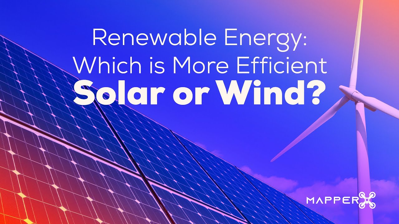 Renewable Energy: Which is More Efficient - Solar or Wind?