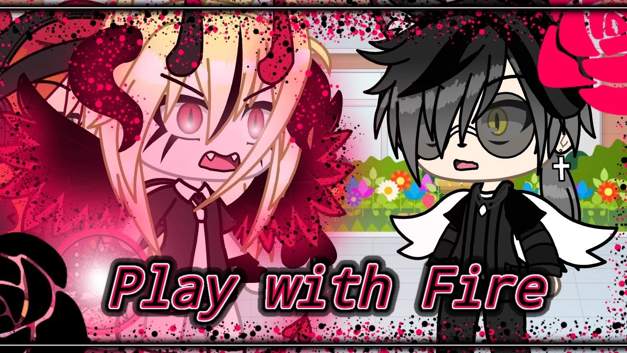 Клип~ //Play with Fire// [Gacha Life]