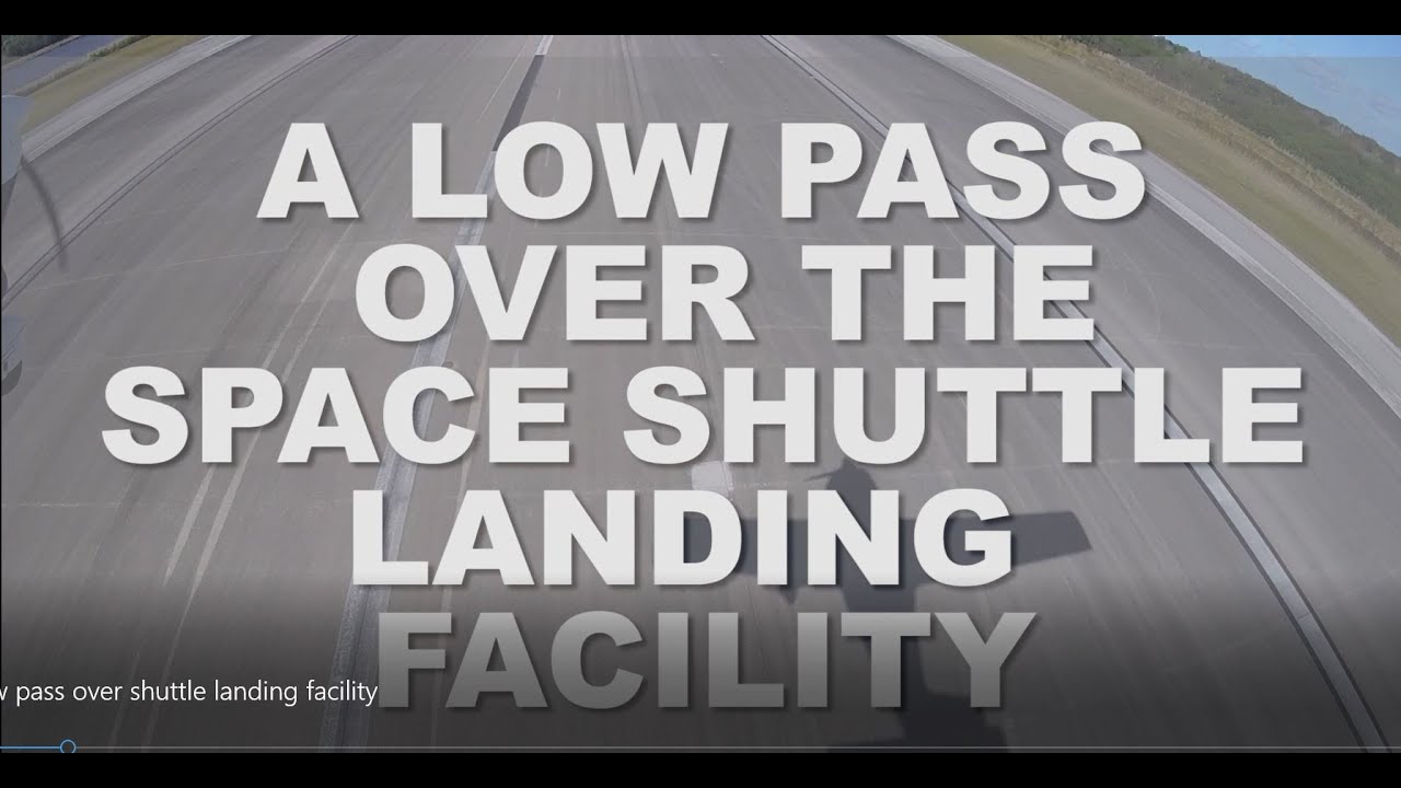 Space Shuttle Landing Facility Fly Over