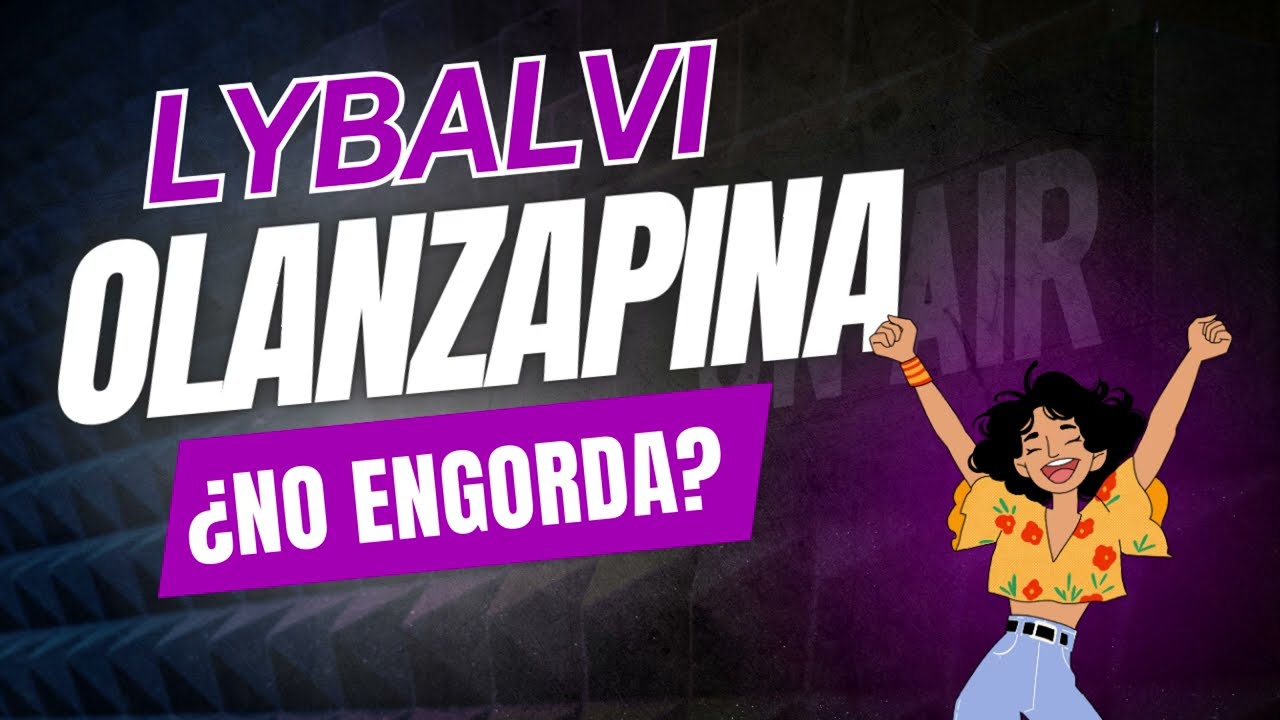 Olanzapina+Samidorfano LYBALVI - Farmacolog&iacute;a Antipsic&oacute;ticos