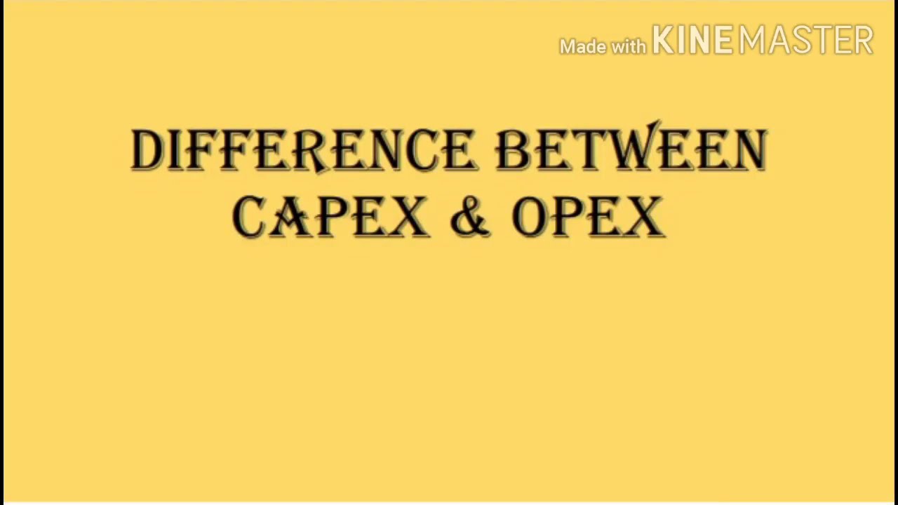 Difference between Capex and Opex Models | Capital and Operating Expenditure