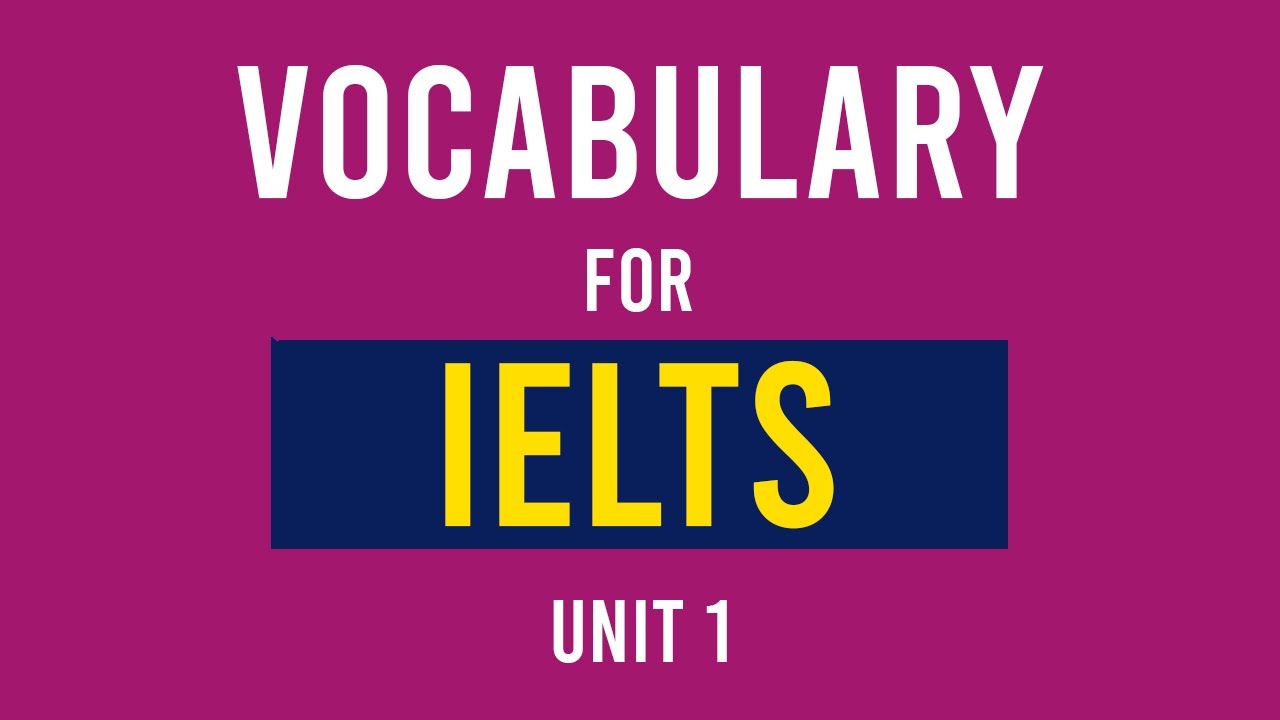 Vocabulary For IELTS Advanced - Unit 1