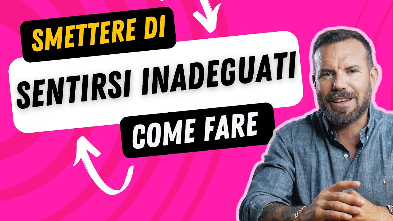 Come smettere di sentirsi inadeguato
