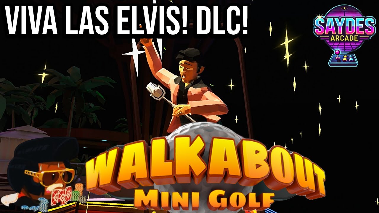 WALKABOUT MINI GOLF VR | VIVA LAS ELVIS DLC! | I PLAY IN THE KINGS COURSE!