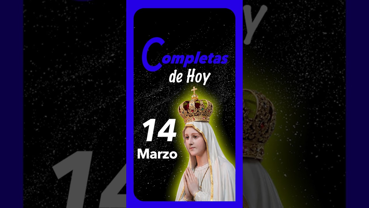 🔵 COMPLETAS de HOY Sábado 14 de Marzo de 2026 - Liturgia de las Horas | ORACIÓN de la Noche.