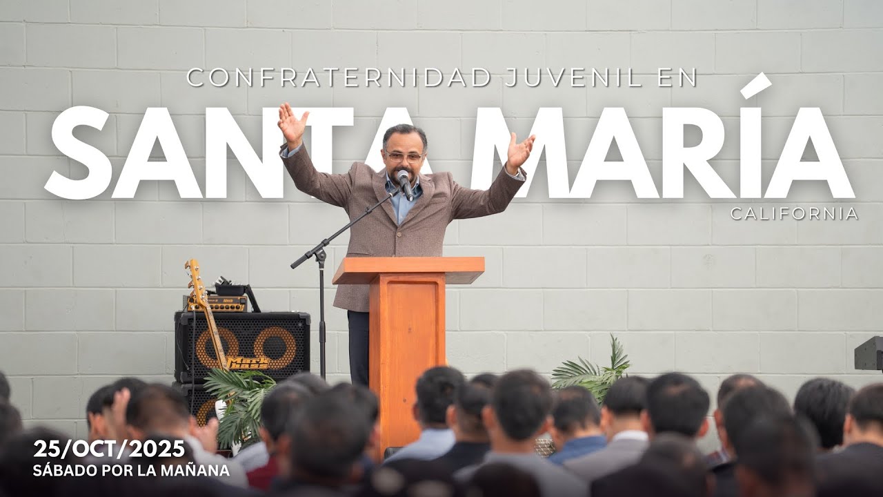 (3) Confraternidad Juvenil en Santa Mar&iacute;a, Ca | 26/Oct/2025 | S&aacute;bado por la tarde