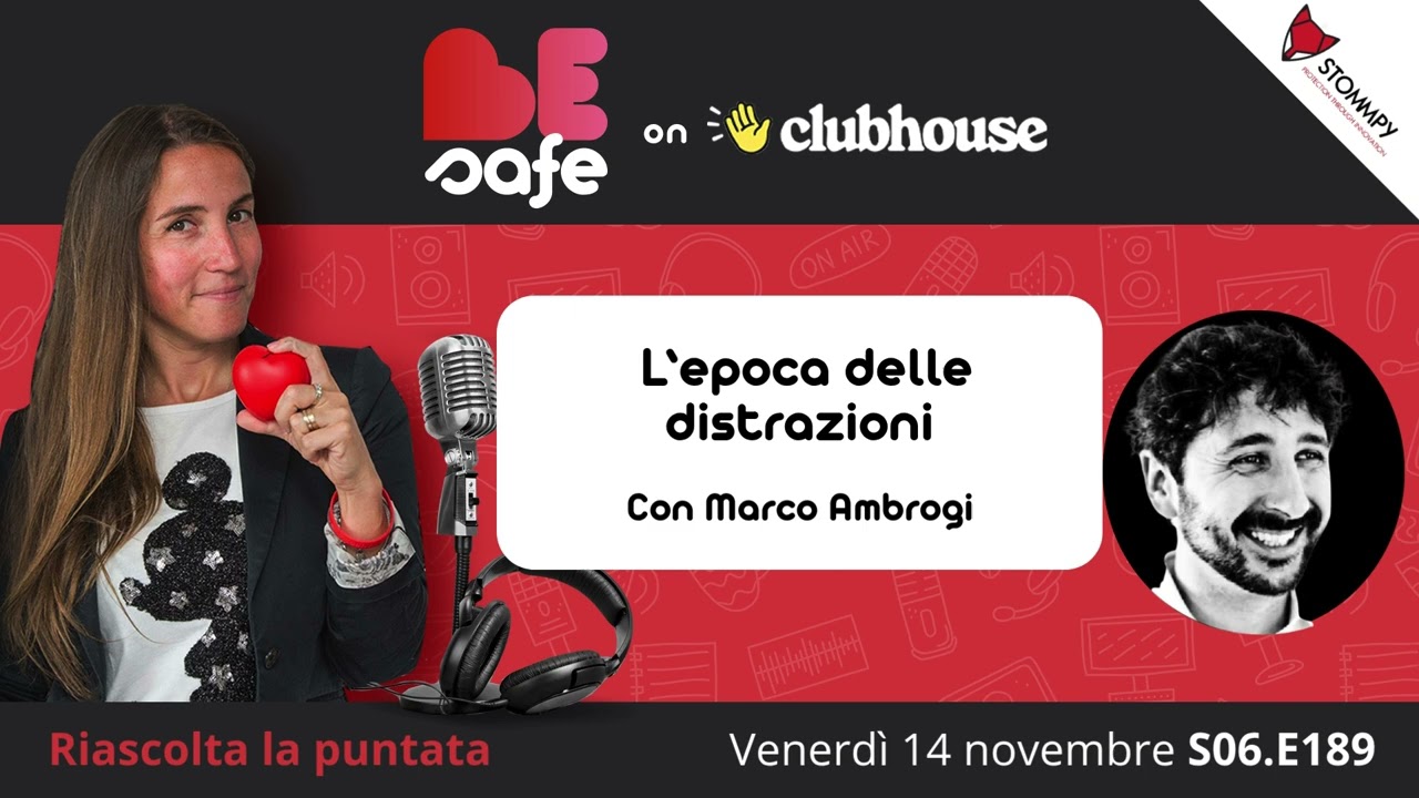 ❤️BeSafe St.06:Ep. 189 | L'epoca delle distrazioni con Marco Ambrogi