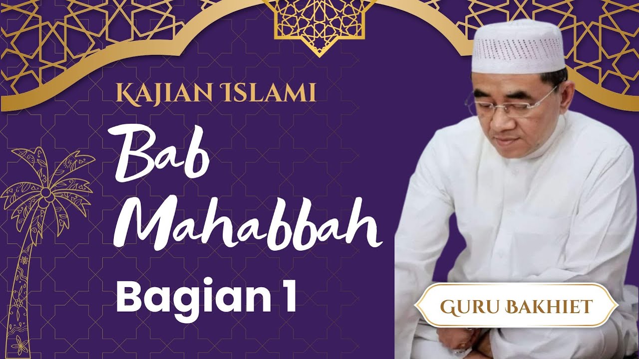 Guru Bakhiet - Mahabbah Bagian 1