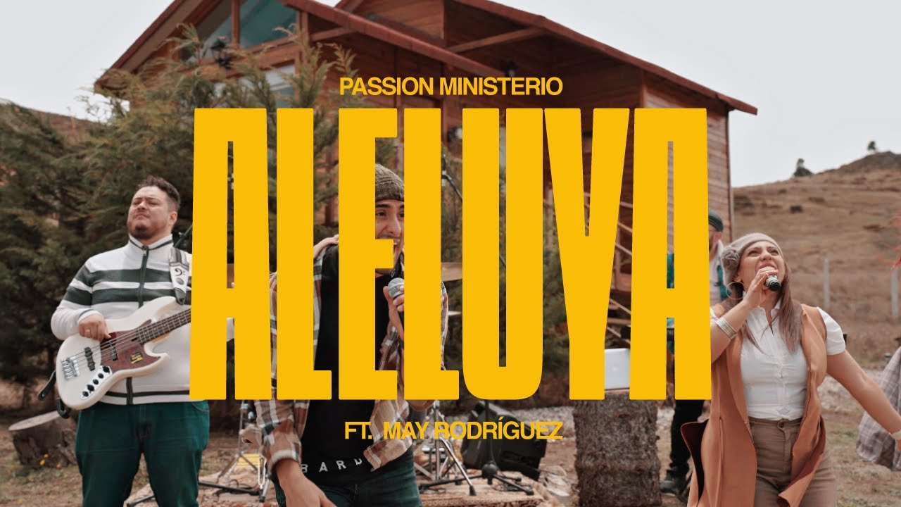 Passion Ministerio - ALELUYA Ft. May Rodríguez (Video Oficial)