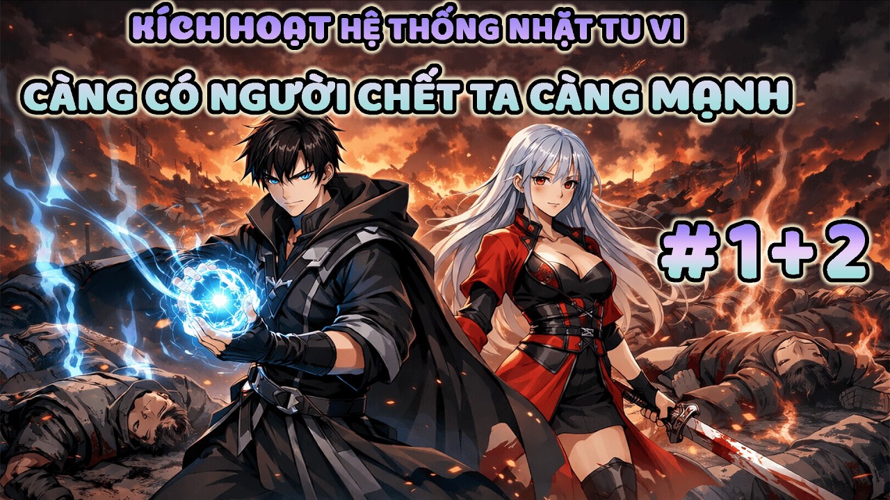 Kích Hoạt Hệ Thống Nhặt Tu Vi – Càng Có Người Chết, Ta Càng Mạnh!! P1+2