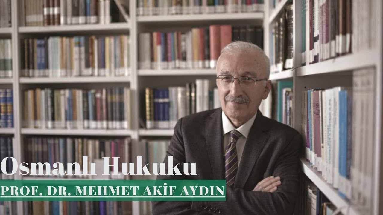 Prof. Dr. Mehmet Akif Aydın ve Osmanlı Hukuku