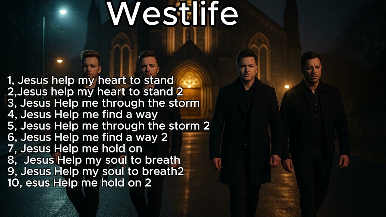 Westlife Compilation – Lord, I’m Here, Don’t Give Up on Me | Emotional Gospel Worship Collection