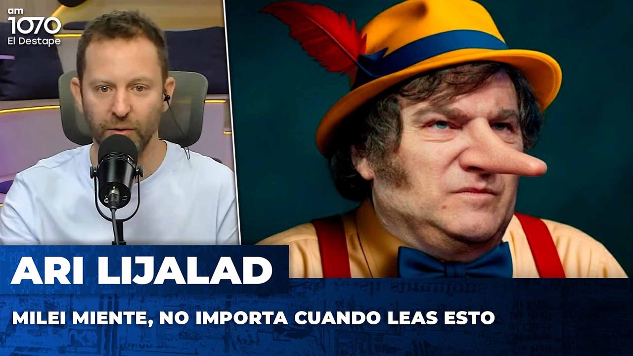 MILEI MIENTE, NO IMPORTA CUANDO LEAS ESTO | El editorial de Ari Lijalad