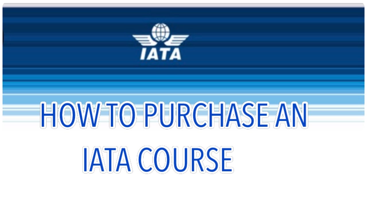 HOW TO PURCHASE AN IATA COURSE
